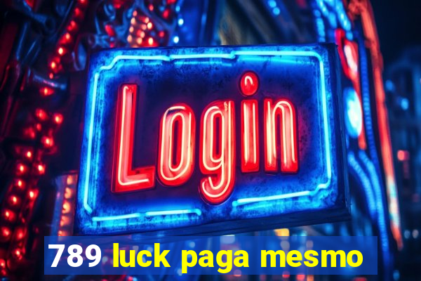 789 luck paga mesmo